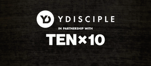 YDisciple & TENx10 Deep Dive